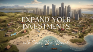 Expand Your Investments with Short-Term Rentals