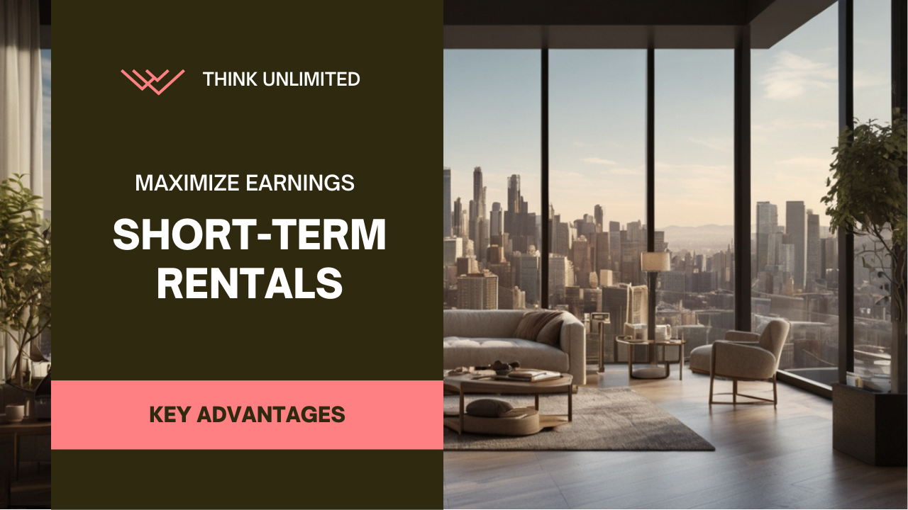 Maximize Earnings with Short-Term Rentals: Key Advantages