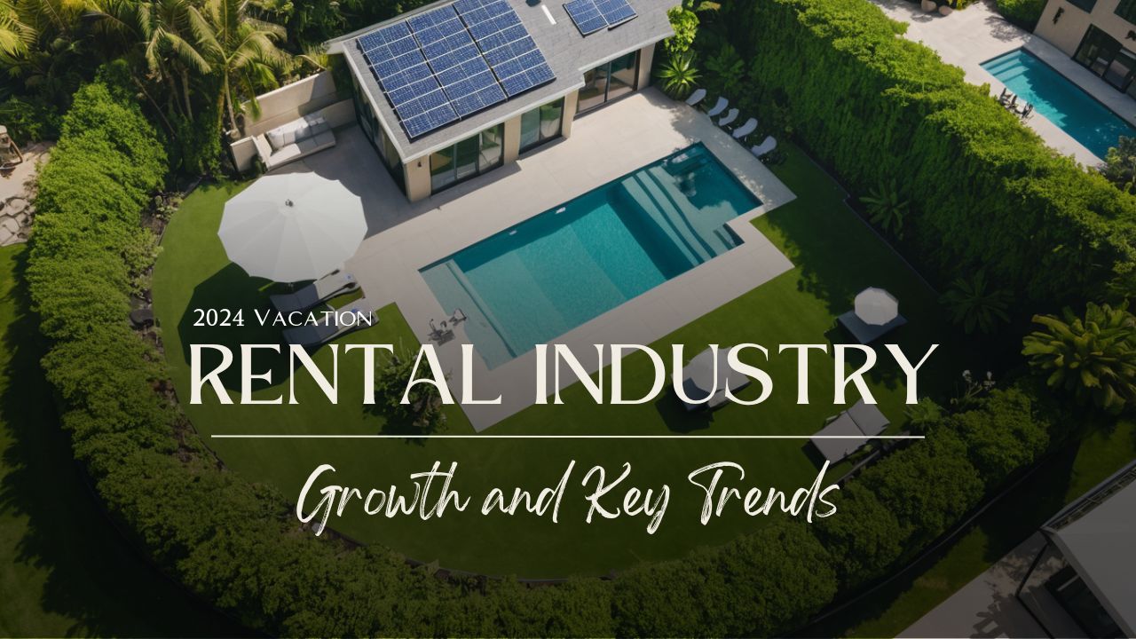 2024 Vacation Rental Industry Growth and Key Trends