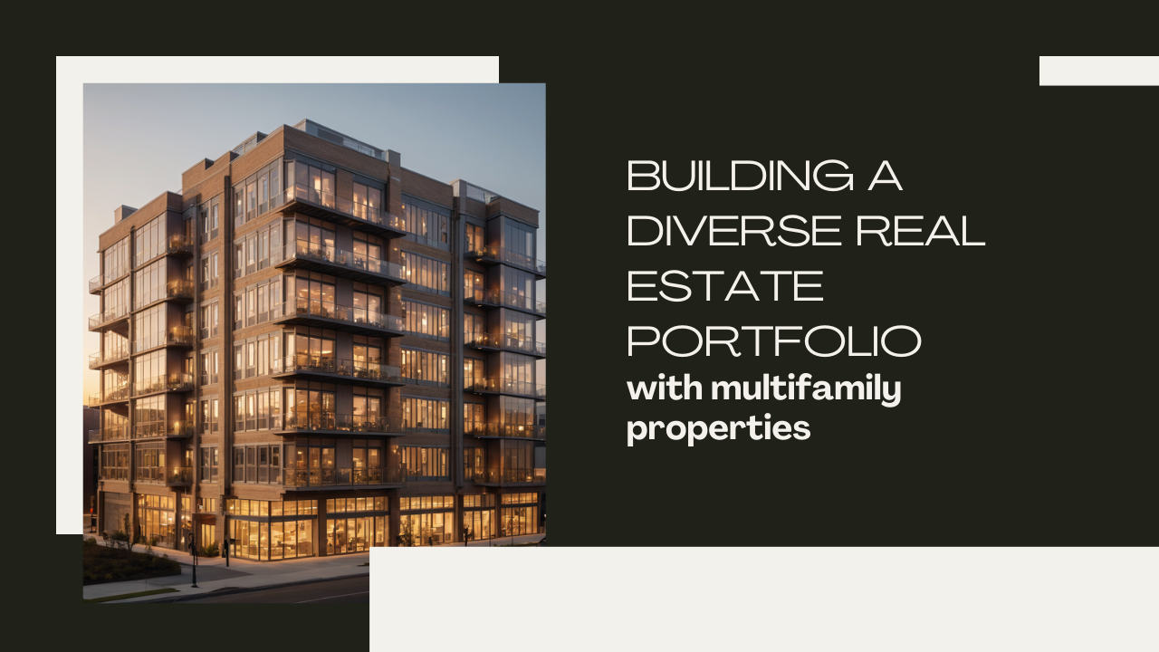 Building a diverse real estate portfolio with multifamily properties