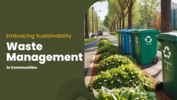 Embracing Sustainability: Waste Management in Communities