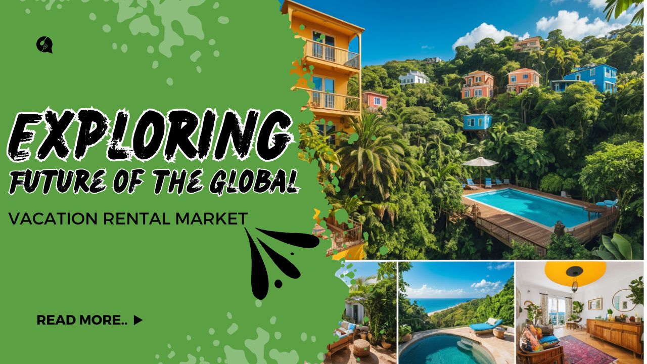 Exploring the Future of the Global Vacation Rental Market