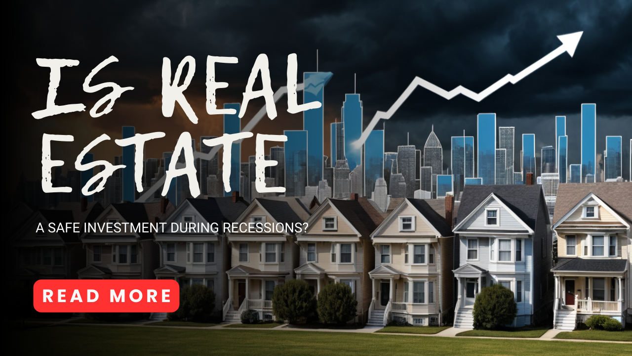 Is real estate a safe investment during recessions?