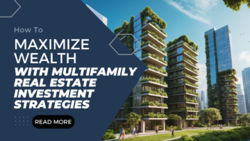 Maximize wealth with multifamily real estate investment strategies.