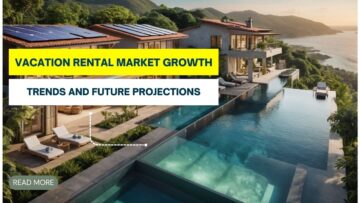 Vacation Rental Market Growth: Trends and Future Projections