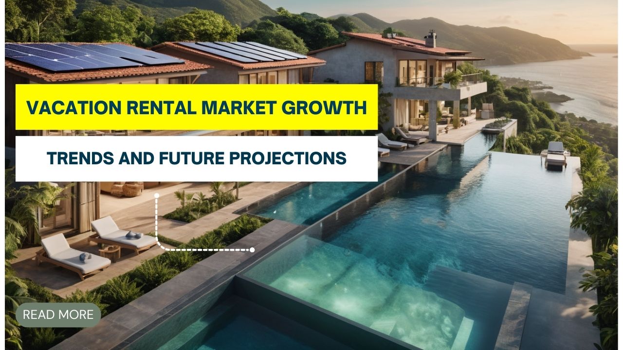 Vacation Rental Market Growth: Trends and Future Projections