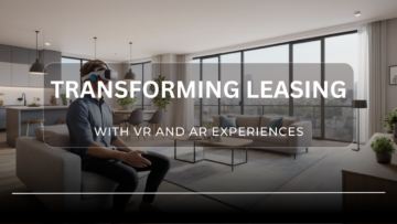 Transforming Leasing with VR and AR Experiences