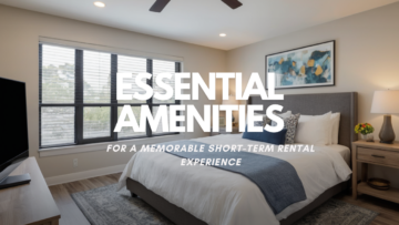 Essential Amenities for a Memorable Short-Term Rental Experience